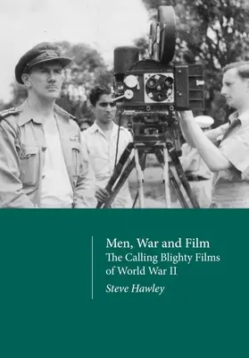 Hombres, guerra y cine: Las películas Blighty de la Segunda Guerra Mundial - Men, War and Film: The Calling Blighty Films of World War II