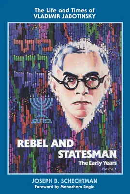 Rebelde y estadista: los primeros años: Vida y época de Vladimir Jabotinsky: Primer volumen - Rebel and Statesman-The Early Years: The Life and Times of Vladimir Jabotinsky: Volume One