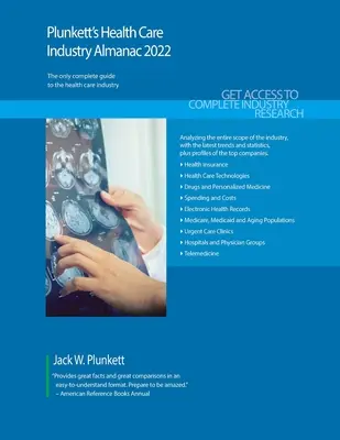 Plunkett's Health Care Industry Almanac 2022: Investigación del mercado de la industria sanitaria, estadísticas, tendencias y empresas líderes - Plunkett's Health Care Industry Almanac 2022: Health Care Industry Market Research, Statistics, Trends and Leading Companies