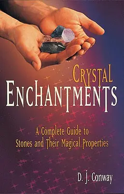 Crystal Enchantments: Una guía completa de las piedras y sus propiedades mágicas - Crystal Enchantments: A Complete Guide to Stones and Their Magical Properties