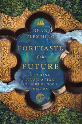 Un anticipo del futuro: Leer el Apocalipsis a la luz de la misión de Dios - Foretaste of the Future: Reading Revelation in Light of God's Mission