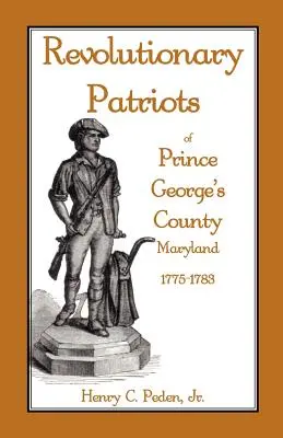 Patriotas revolucionarios del condado de Prince George, Maryland, 1775-1783 - Revolutionary Patriots of Prince George's County, Maryland, 1775-1783