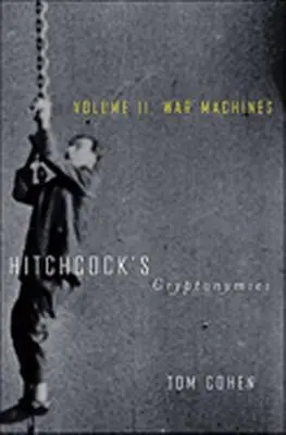 Las criptonimias de Hitchcock V2: Volumen II. Máquinas de guerra - Hitchcock's Cryptonymies V2: Volume II. War Machines