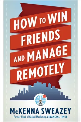 Cómo ganar amigos y dirigir a distancia - How to Win Friends and Manage Remotely