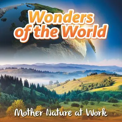 Maravillas del mundo: La madre naturaleza en acción - Wonders of the World: Mother Nature at Work