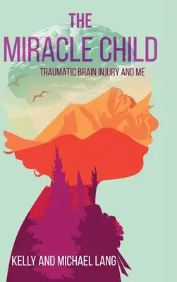 El niño milagro: El daño cerebral traumático y yo - The Miracle Child: Traumatic Brain Injury and Me