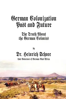 Pasado y futuro de la colonización alemana: La verdad sobre las colonias alemanas - German Colonization Past and Future: The Truth About the German Colonies