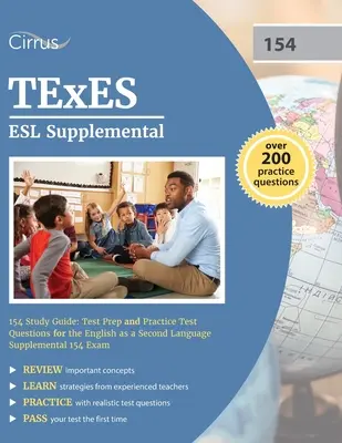 TExES ESL Suplementario 154 Guía de Estudio: Preparación y preguntas de práctica para el examen de inglés como segundo idioma Supplemental 154 Exam - TExES ESL Supplemental 154 Study Guide: Test Prep and Practice Test Questions for the English as a Second Language Supplemental 154 Exam