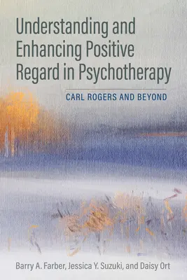 Comprender y potenciar la estima positiva en psicoterapia: Carl Rogers y más allá - Understanding and Enhancing Positive Regard in Psychotherapy: Carl Rogers and Beyond