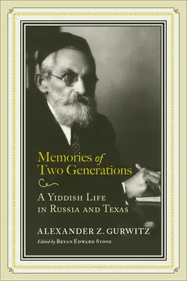 Recuerdos de dos generaciones: Una vida yiddish en Rusia y Texas - Memories of Two Generations: A Yiddish Life in Russia and Texas