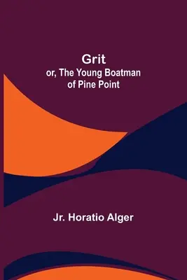 Grit; o, El joven barquero de Pine Point - Grit; or, The Young Boatman of Pine Point