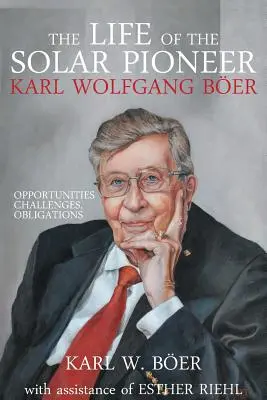 La vida del pionero solar Karl Wolfgang Ber: Oportunidades Retos Obligaciones - The Life of the Solar Pioneer Karl Wolfgang Ber: Opportunities Challenges Obligations