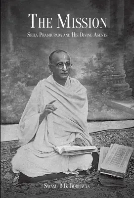 La Misión: Srila Prabhupada y Sus Agentes Divinos - The Mission: Srila Prabhupada and His Divine Agents