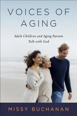 Voces del envejecimiento: Hijos adultos y padres mayores hablan con Dios - Voices of Aging: Adult Children and Aging Parents Talk with God