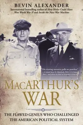 La guerra de Macarthur: El genio imperfecto que desafió a los Estados Unidos - Macarthur's War: The Flawed Genius Who Challenged the American