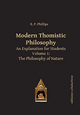 Filosofía tomista moderna: Una explicación para estudiantes, Volumen 1: Filosofía de la naturaleza - Modern Thomistic Philosophy: An Explanation for Students, Volume 1: The Philosophy of Nature