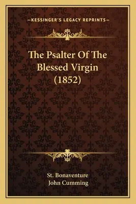 El salterio de la Santísima Virgen (1852) - The Psalter Of The Blessed Virgin (1852)