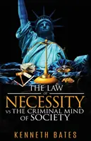 La ley de la necesidad frente a la mente criminal de la sociedad - The Law of Necessity vs. The Criminal Mind of Society