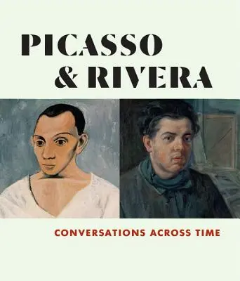 Picasso y Rivera: Conversaciones a través del tiempo - Picasso and Rivera: Conversations Across Time