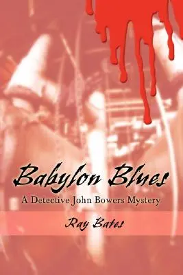 Babylon Blues: Un misterio del detective John Bowers - Babylon Blues: A Detective John Bowers Mystery