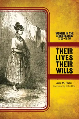 Sus vidas, sus voluntades: Mujeres en la frontera, 1750-1846 - Their Lives, Their Wills: Women in the Borderlands, 1750-1846