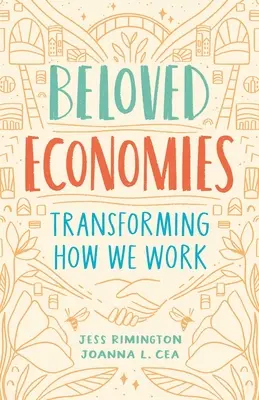 Economías amadas: Transformar nuestra forma de trabajar - Beloved Economies: Transforming How We Work