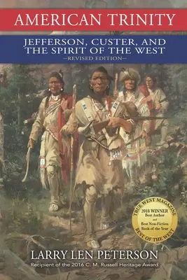 La Trinidad Americana: Jefferson, Custer y el espíritu del Oeste, edición revisada - American Trinity: Jefferson, Custer, and the Spirit of the West, Revised Edition