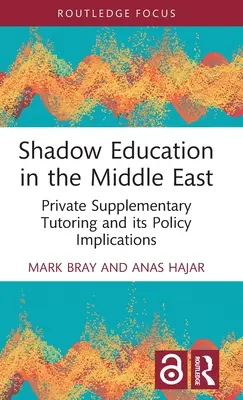 La educación en la sombra en Oriente Medio: La tutoría privada complementaria y sus implicaciones políticas - Shadow Education in the Middle East: Private Supplementary Tutoring and Its Policy Implications