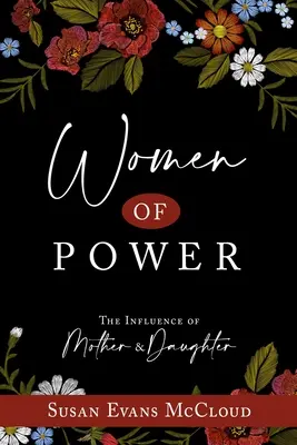 Mujeres de poder: La influencia de madre e hija: La influencia de madre e hija - Women of Power: The Influence of Mother and Daughter: The Influence of Mother and Daughter