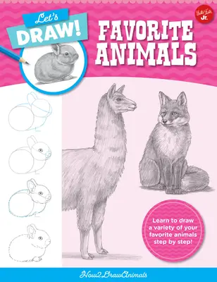 Dibujemos Animales Favoritos: ¡Aprende a Dibujar una Variedad de tus Animales Favoritos Paso a Paso! - Let's Draw Favorite Animals: Learn to Draw a Variety of Your Favorite Animals Step by Step!