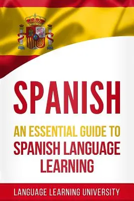 Español: Guía esencial para aprender español - Spanish: An Essential Guide to Spanish Language Learning