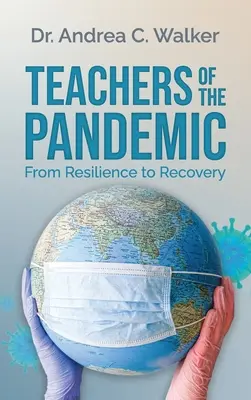 Maestros de la pandemia: De la resistencia a la recuperación - Teachers of the Pandemic: From Resilience to Recovery