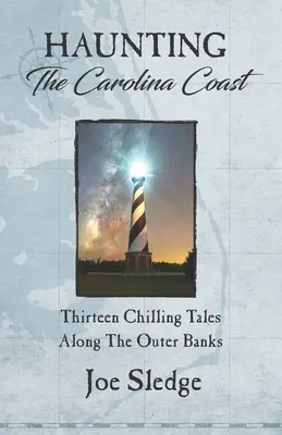 El embrujo de la costa de Carolina: Trece historias escalofriantes a lo largo de los Outer Banks - Haunting The Carolina Coast: Thirteen Chilling Tales Along The Outer Banks