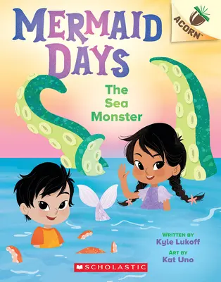 El monstruo marino: Un libro de bellota (Los días de la sirena nº 2) - The Sea Monster: An Acorn Book (Mermaid Days #2)