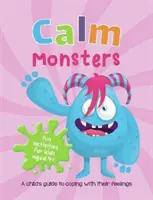 Monstruos de la calma - Guía para que los niños afronten sus sentimientos - Calm Monsters - A Child's Guide to Coping With Their Feelings