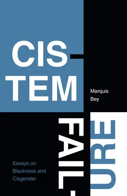 Cistem Failure: Ensayos sobre la negritud y el cisgénero - Cistem Failure: Essays on Blackness and Cisgender