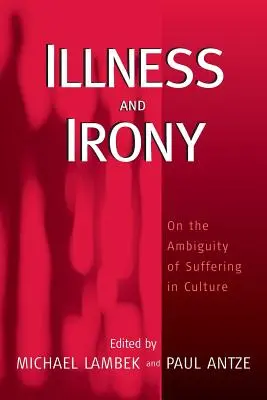 Enfermedad e ironía: sobre la ambigüedad del sufrimiento en la cultura - Illness and Irony: On the Ambiguity of Suffering in Culture