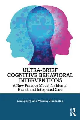 Intervenciones cognitivo-conductuales ultracortas: Un nuevo modelo de práctica para la salud mental y la atención integrada - Ultra-Brief Cognitive Behavioral Interventions: A New Practice Model for Mental Health and Integrated Care