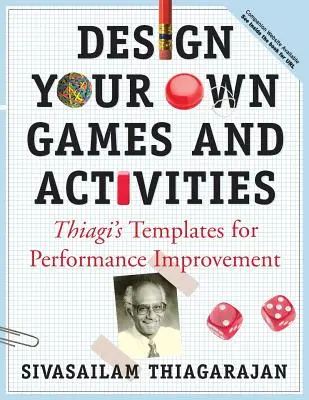 Diseñe sus propios juegos y actividades: Thiagi's Templates for Performance Improvement [Con CDROM]. - Design Your Own Games and Activities: Thiagi's Templates for Performance Improvement [With CDROM]