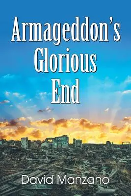 El Glorioso Fin Del Armagedón - Armageddon's Glorious End