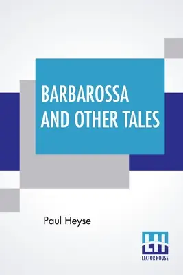 Barbarroja y otros cuentos: Del alemán por L. C. S. - Barbarossa And Other Tales: From The German By L. C. S.