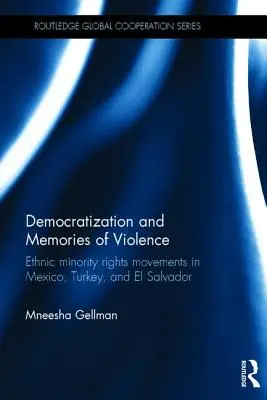 Democratización y recuerdos de violencia: Movimientos por los derechos de las minorías étnicas en México, Turquía y El Salvador - Democratization and Memories of Violence: Ethnic minority rights movements in Mexico, Turkey, and El Salvador