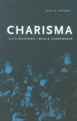 El carisma y las ficciones del liderazgo negro - Charisma and the Fictions of Black Leadership