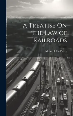 Tratado sobre la ley de ferrocarriles - A Treatise On the Law of Railroads