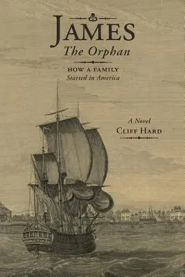 James el huérfano: Cómo empezó una familia en América (Una novela) - James the Orphan: How a Family Started in America (A Novel)