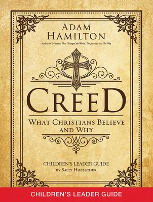 Guía del Credo para niños: Lo que creen los cristianos y por qué - Creed Children's Leader Guide: What Christians Believe and Why