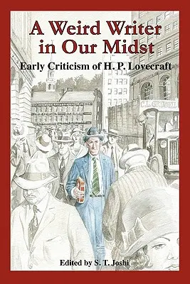 A Weird Writer in Our Midst: Crítica temprana de H. P. Lovecraft - A Weird Writer in Our Midst: Early Criticism of H. P. Lovecraft