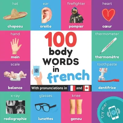 100 palabras corporales en francés: Libro ilustrado bilingüe para niños: inglés / francés con pronunciaciones - 100 body words in french: Bilingual picture book for kids: english / french with pronunciations