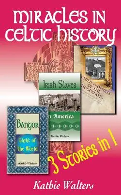 Los milagros en la historia celta: Tres libros en uno - Miracles in Celtic History: Three Books in One