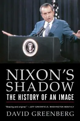 La sombra de Nixon: historia de una imagen - Nixon's Shadow: The History of an Image